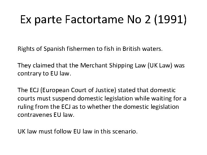 Ex parte Factortame No 2 (1991) Rights of Spanish fishermen to fish in British