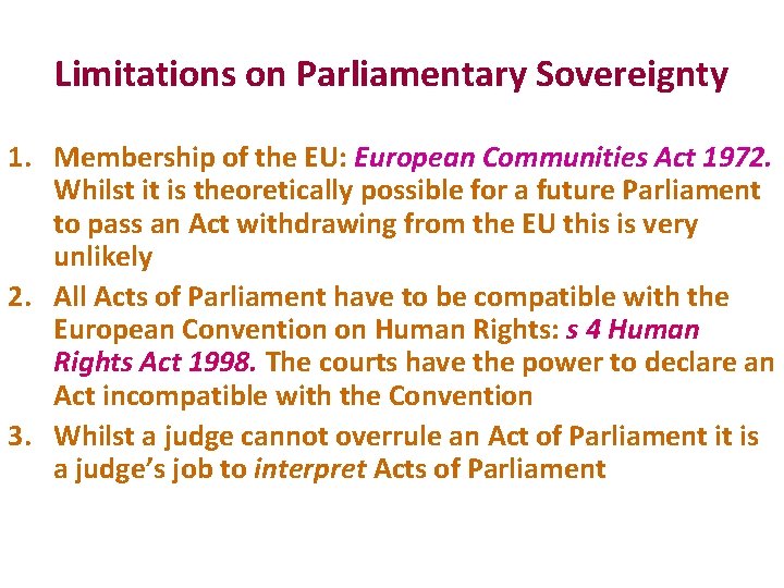 Limitations on Parliamentary Sovereignty 1. Membership of the EU: European Communities Act 1972. Whilst