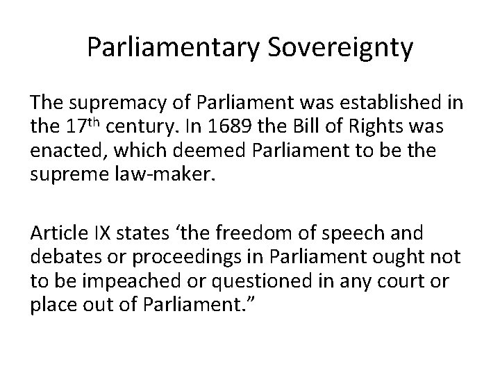 Parliamentary Sovereignty The supremacy of Parliament was established in the 17 th century. In