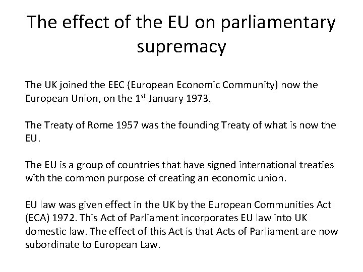 The effect of the EU on parliamentary supremacy The UK joined the EEC (European