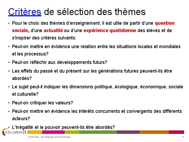 Critères de sélection des thèmes • Pour le choix des thèmes d’enseignement, il est