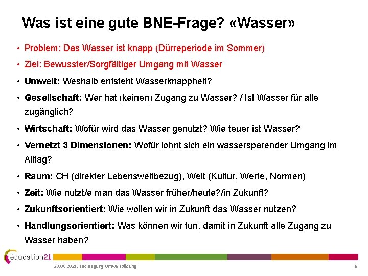 Was ist eine gute BNE-Frage? «Wasser» • Problem: Das Wasser ist knapp (Dürreperiode im