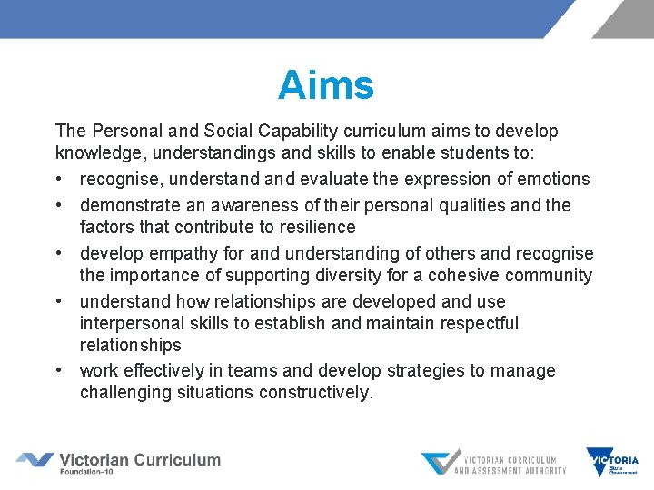 Aims The Personal and Social Capability curriculum aims to develop knowledge, understandings and skills