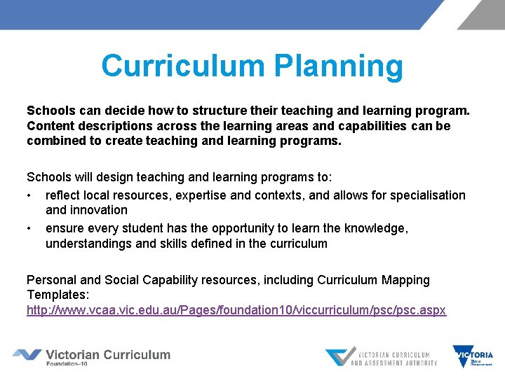 Curriculum Planning Schools can decide how to structure their teaching and learning program. Content