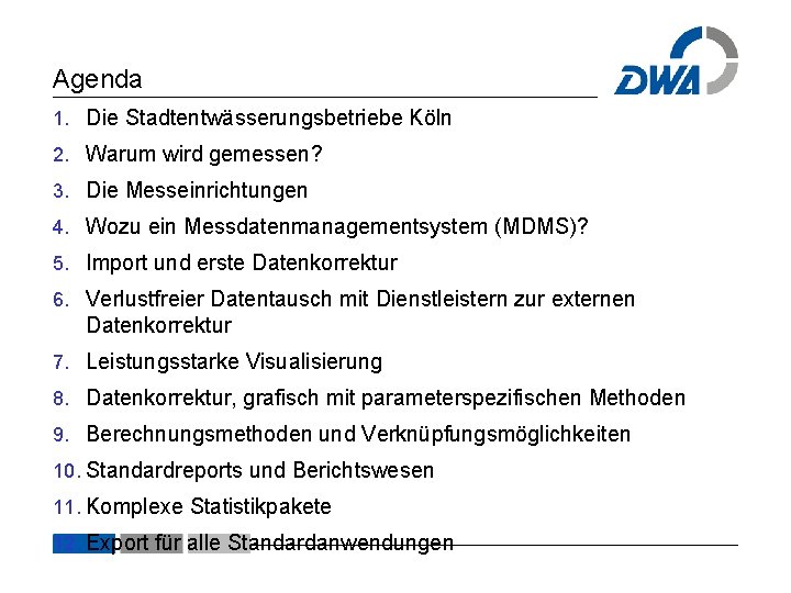 Agenda 1. Die Stadtentwässerungsbetriebe Köln 2. Warum wird gemessen? 3. Die Messeinrichtungen 4. Wozu