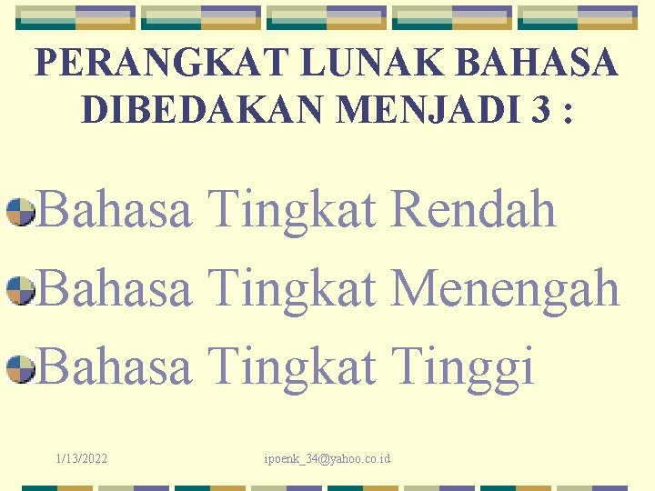 PERANGKAT LUNAK BAHASA DIBEDAKAN MENJADI 3 : Bahasa Tingkat Rendah Bahasa Tingkat Menengah Bahasa