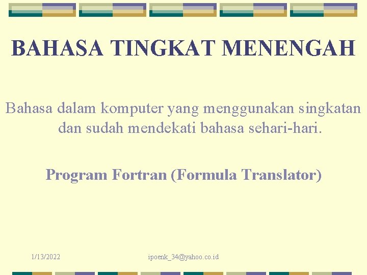 BAHASA TINGKAT MENENGAH Bahasa dalam komputer yang menggunakan singkatan dan sudah mendekati bahasa sehari-hari.