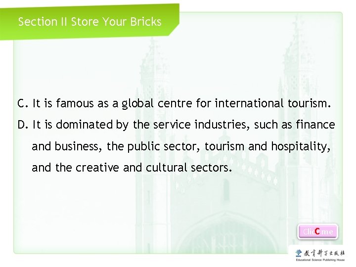 Section II Store Your Bricks C. It is famous as a global centre for