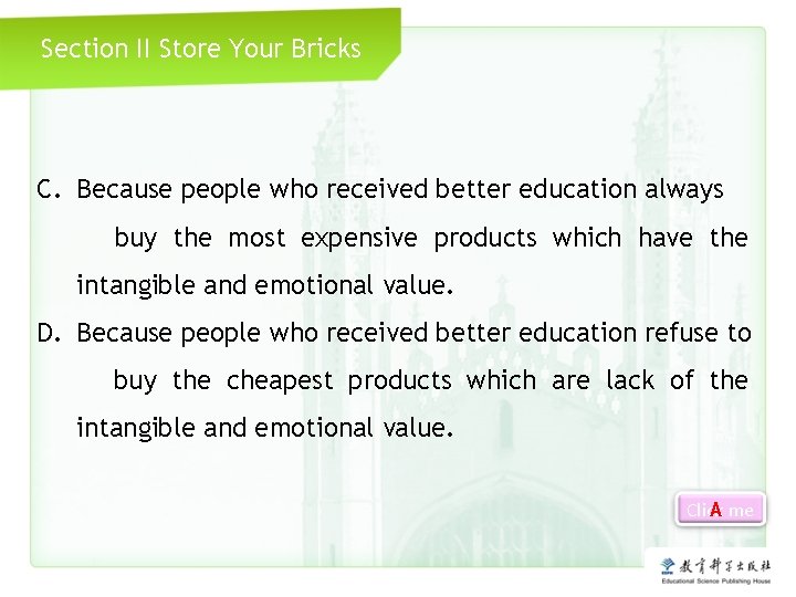 Section II Store Your Bricks C. Because people who received better education always buy