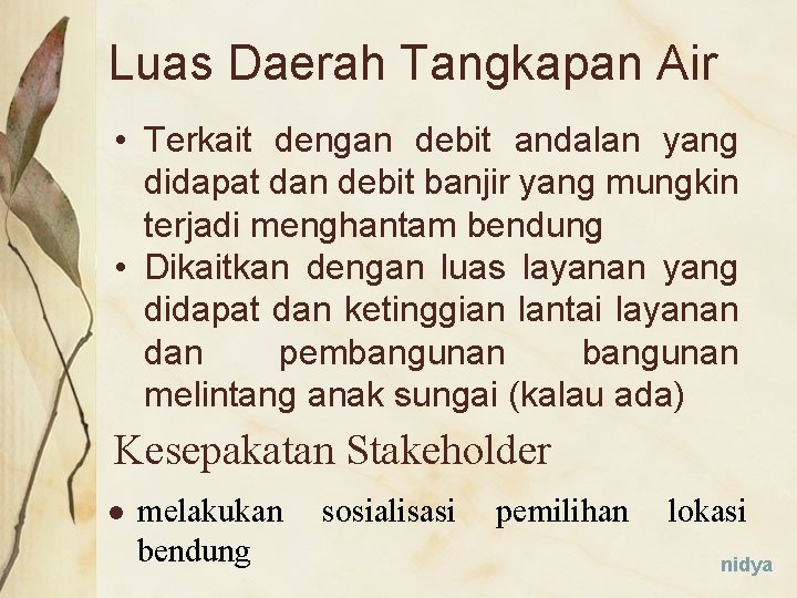 Luas Daerah Tangkapan Air • Terkait dengan debit andalan yang didapat dan debit banjir