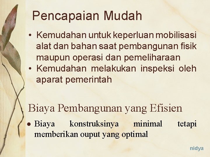 Pencapaian Mudah • Kemudahan untuk keperluan mobilisasi alat dan bahan saat pembangunan fisik maupun