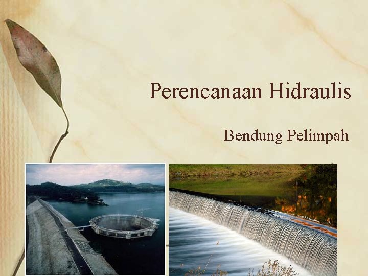 Perencanaan Hidraulis Bendung Pelimpah 