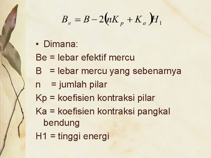  • Dimana: Be = lebar efektif mercu B = lebar mercu yang sebenarnya