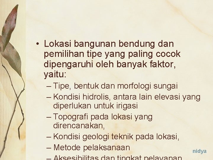  • Lokasi bangunan bendung dan pemilihan tipe yang paling cocok dipengaruhi oleh banyak