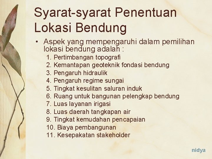 Syarat-syarat Penentuan Lokasi Bendung • Aspek yang mempengaruhi dalam pemilihan lokasi bendung adalah :