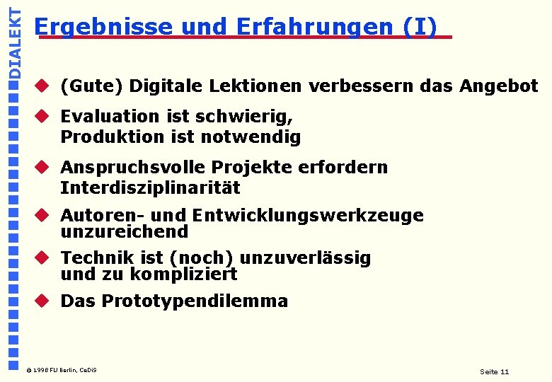 DIALEKT Ergebnisse und Erfahrungen (I) u (Gute) Digitale Lektionen verbessern das Angebot u Evaluation