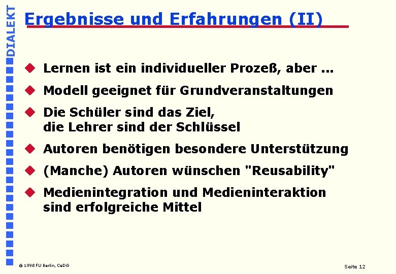 DIALEKT Ergebnisse und Erfahrungen (II) u Lernen ist ein individueller Prozeß, aber. . .