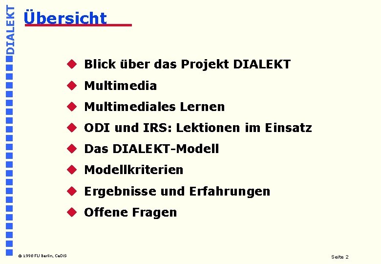 DIALEKT Übersicht u Blick über das Projekt DIALEKT u Multimediales Lernen u ODI und