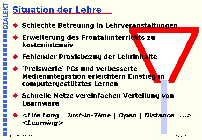 DIALEKT Situation der Lehre u Schlechte Betreuung in Lehrveranstaltungen u Erweiterung des Frontalunterrichts zu