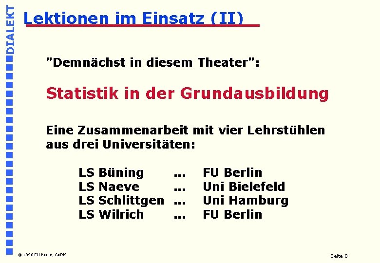 DIALEKT Lektionen im Einsatz (II) "Demnächst in diesem Theater": Statistik in der Grundausbildung Eine