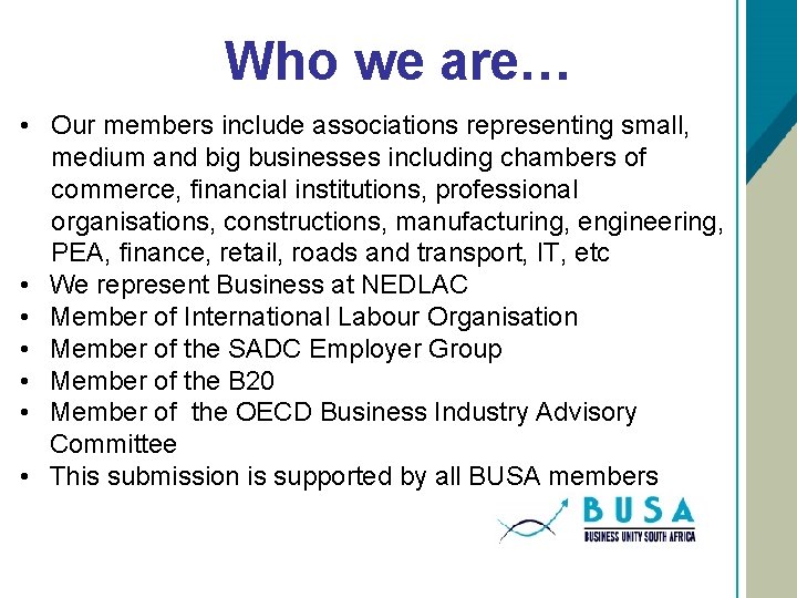 Who we are… • Our members include associations representing small, medium and big businesses