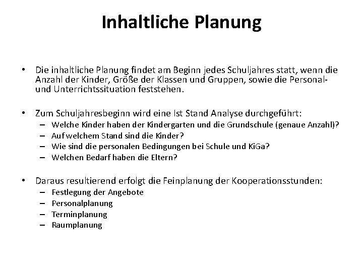 Inhaltliche Planung • Die inhaltliche Planung findet am Beginn jedes Schuljahres statt, wenn die