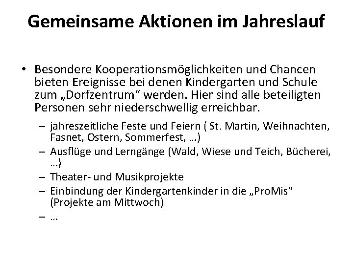 Gemeinsame Aktionen im Jahreslauf • Besondere Kooperationsmöglichkeiten und Chancen bieten Ereignisse bei denen Kindergarten