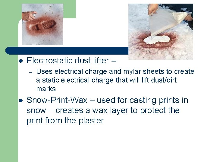 l Electrostatic dust lifter – – l Uses electrical charge and mylar sheets to