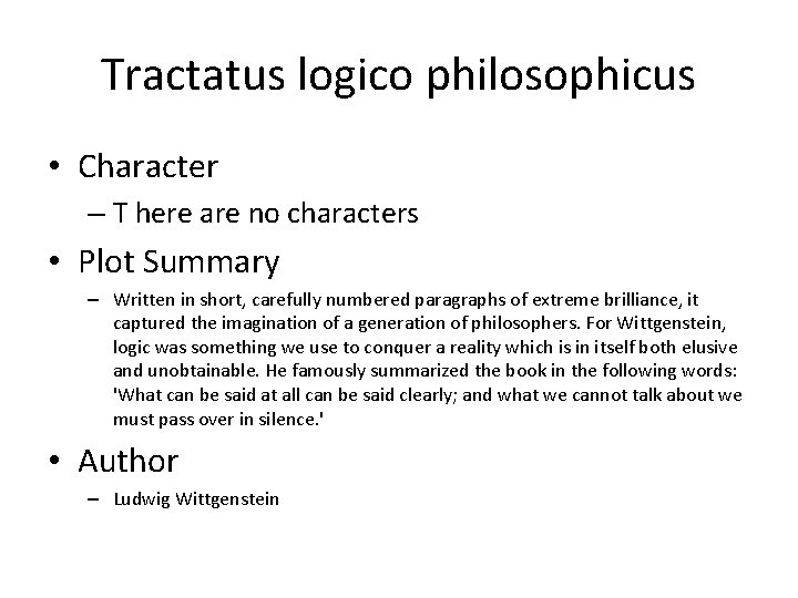 Tractatus logico philosophicus • Character – T here are no characters • Plot Summary