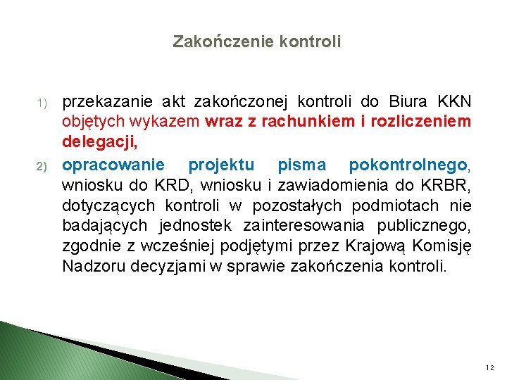 Zakończenie kontroli 1) 2) przekazanie akt zakończonej kontroli do Biura KKN objętych wykazem wraz