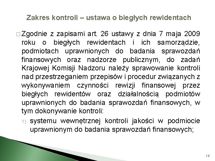 Zakres kontroli – ustawa o biegłych rewidentach � Zgodnie z zapisami art. 26 ustawy