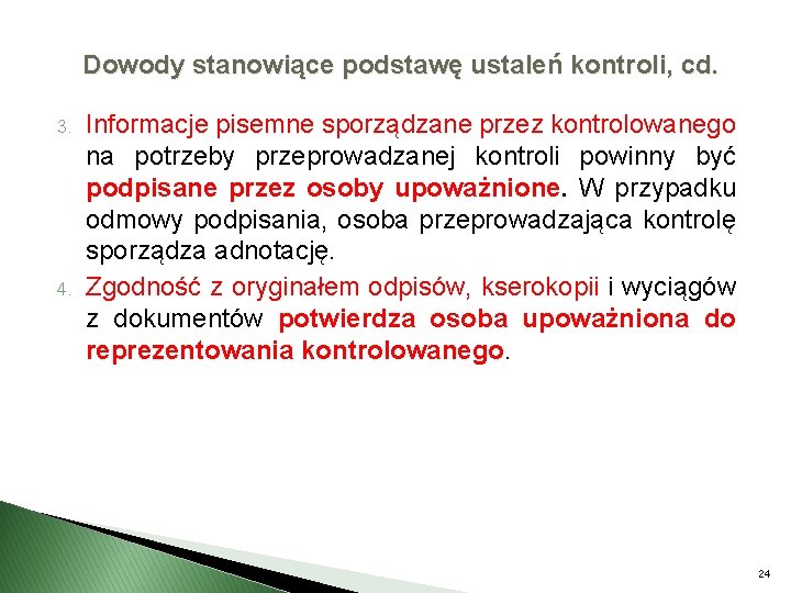 Dowody stanowiące podstawę ustaleń kontroli, cd. 3. 4. Informacje pisemne sporządzane przez kontrolowanego na