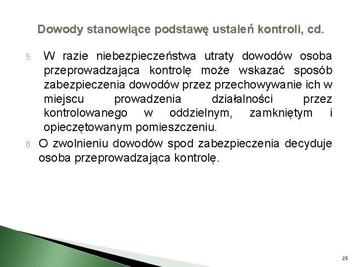 Dowody stanowiące podstawę ustaleń kontroli, cd. 5. 6. W razie niebezpieczeństwa utraty dowodów osoba