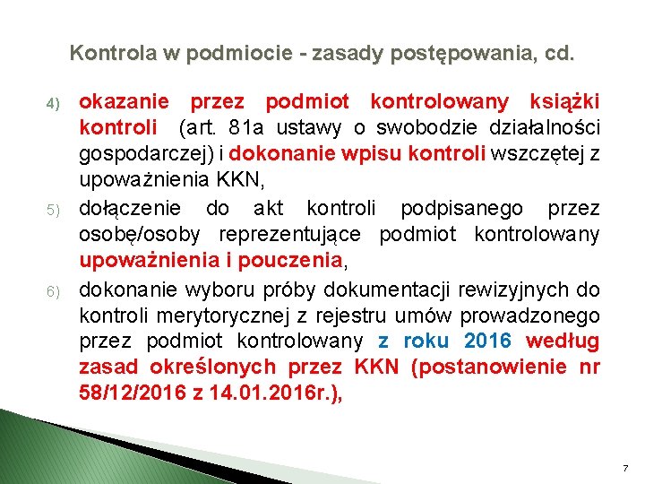 Kontrola w podmiocie - zasady postępowania, cd. 4) 5) 6) okazanie przez podmiot kontrolowany