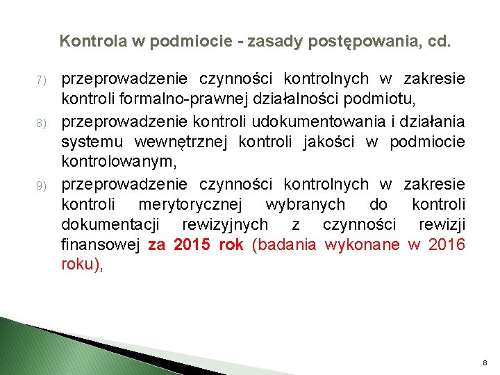 Kontrola w podmiocie - zasady postępowania, cd. 7) 8) 9) przeprowadzenie czynności kontrolnych w