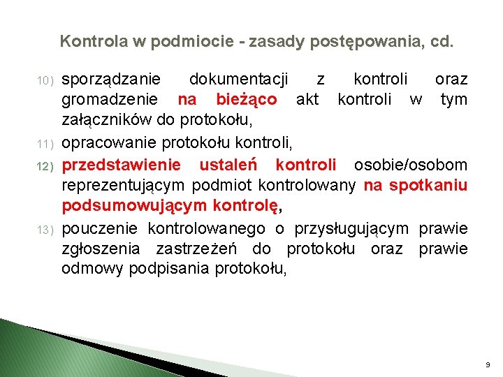 Kontrola w podmiocie - zasady postępowania, cd. 10) 11) 12) 13) sporządzanie dokumentacji z