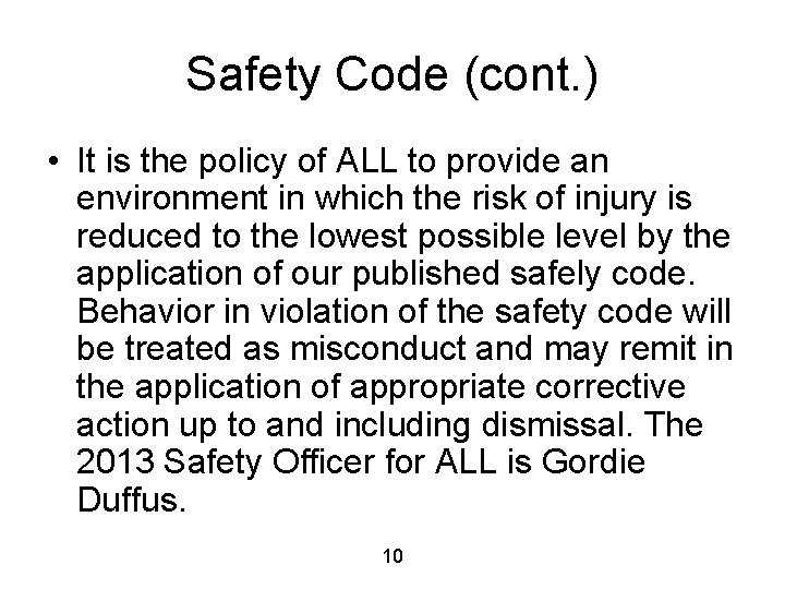 Safety Code (cont. ) • It is the policy of ALL to provide an