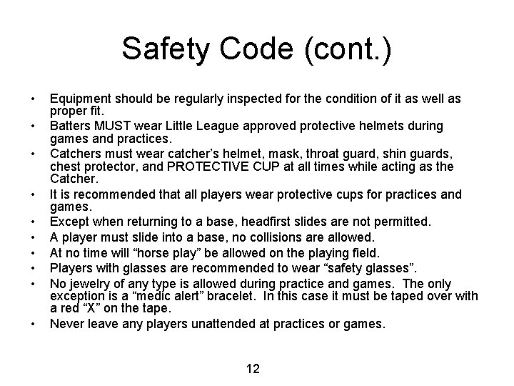 Safety Code (cont. ) • • • Equipment should be regularly inspected for the