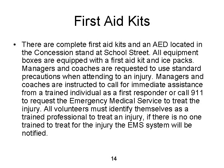 First Aid Kits • There are complete first aid kits and an AED located