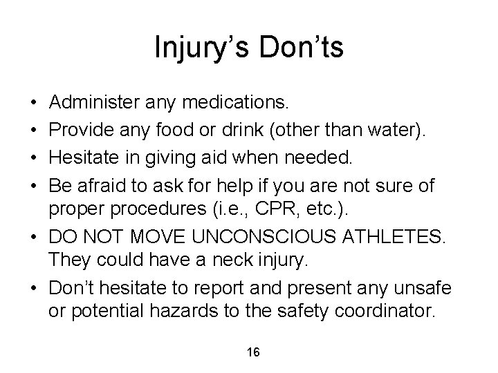 Injury’s Don’ts • • Administer any medications. Provide any food or drink (other than