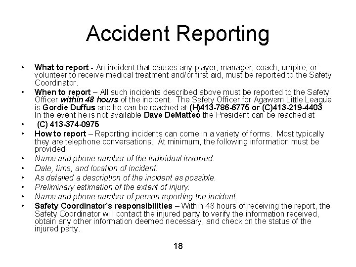 Accident Reporting • • • What to report - An incident that causes any