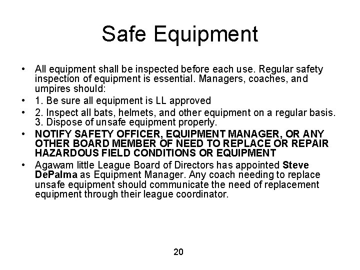 Safe Equipment • All equipment shall be inspected before each use. Regular safety inspection