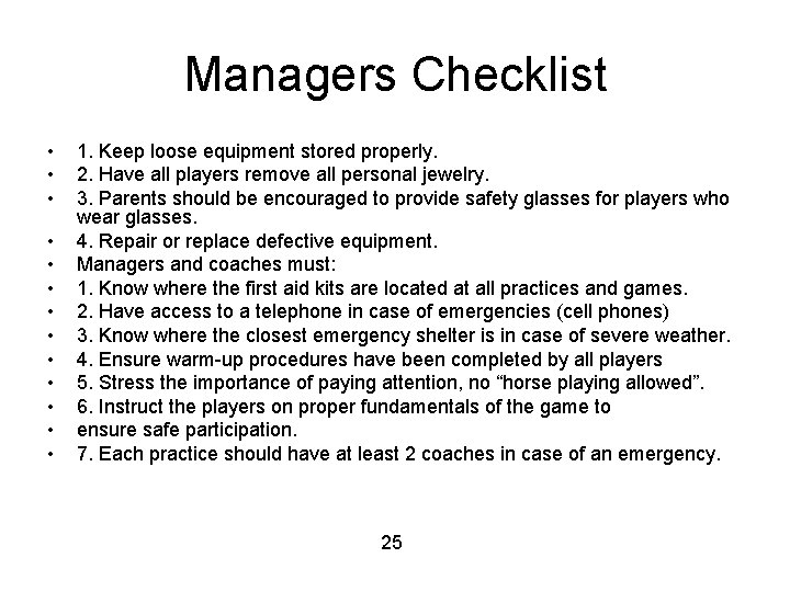 Managers Checklist • • • • 1. Keep loose equipment stored properly. 2. Have