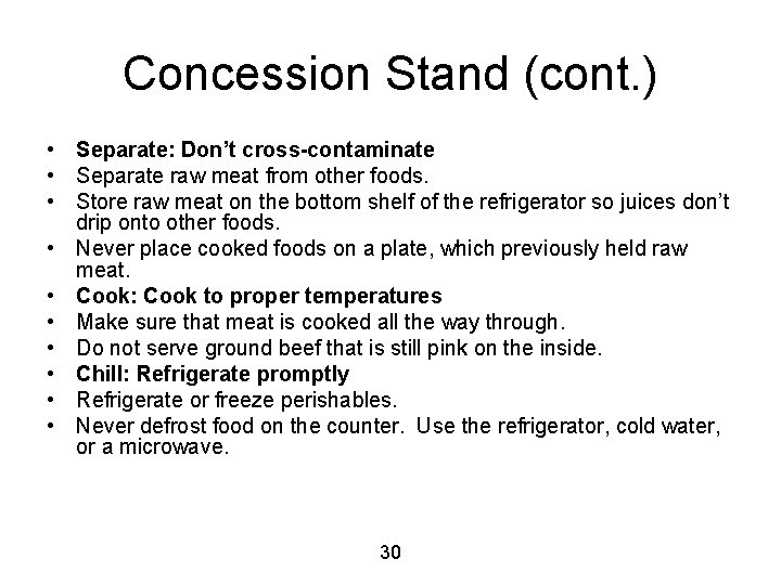 Concession Stand (cont. ) • Separate: Don’t cross-contaminate • Separate raw meat from other