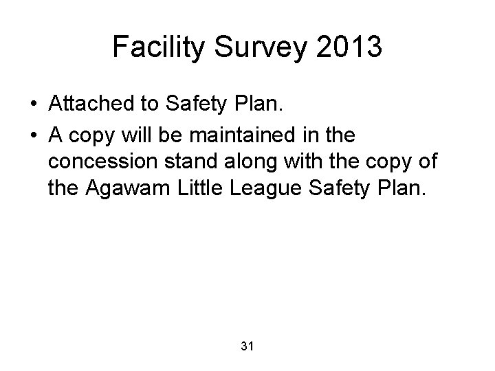 Facility Survey 2013 • Attached to Safety Plan. • A copy will be maintained