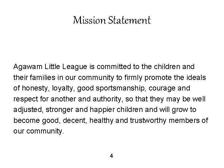 Mission Statement Agawam Little League is committed to the children and their families in