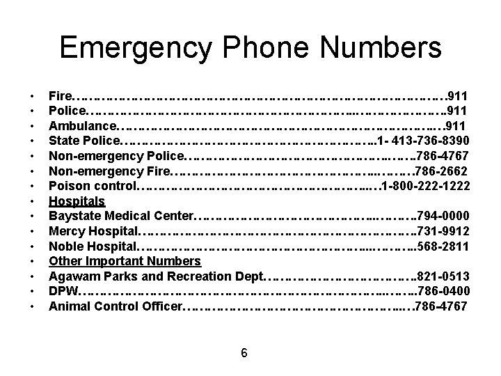 Emergency Phone Numbers • • • • Fire……………………………………… 911 Police……………………………. 911 Ambulance…………………………………. … 911