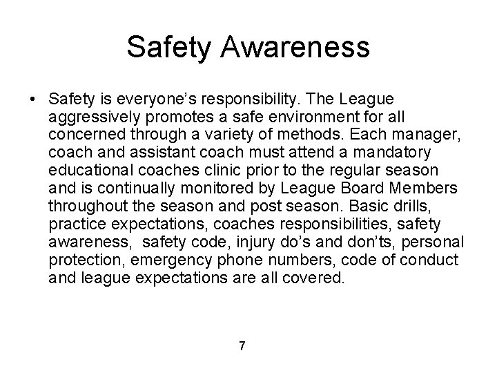 Safety Awareness • Safety is everyone’s responsibility. The League aggressively promotes a safe environment