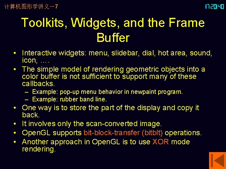 计算机图形学讲义－7 Toolkits, Widgets, and the Frame Buffer • Interactive widgets: menu, slidebar, dial, hot