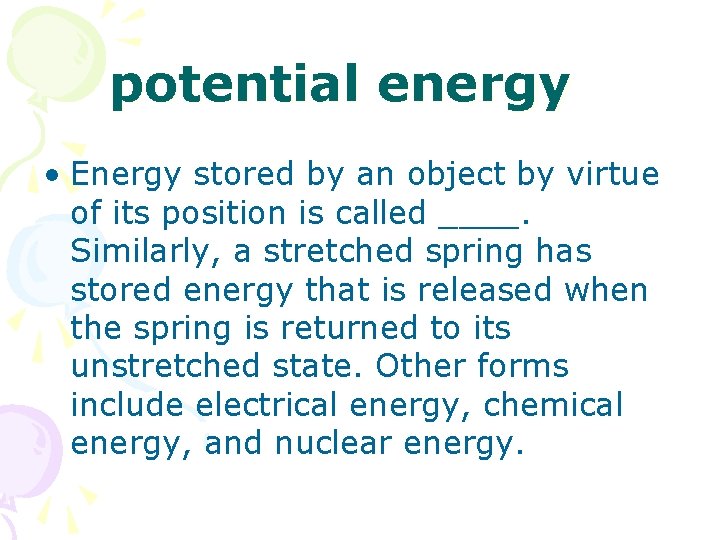 potential energy • Energy stored by an object by virtue of its position is